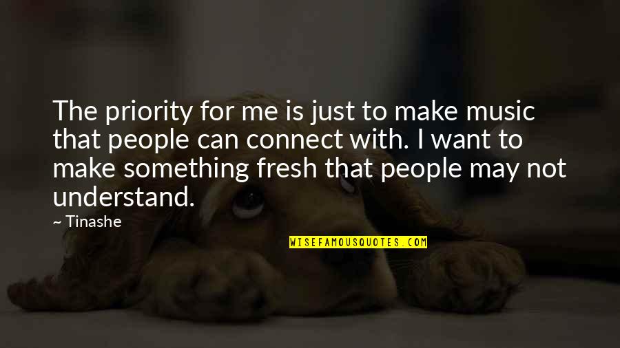 Connect With Me Quotes By Tinashe: The priority for me is just to make