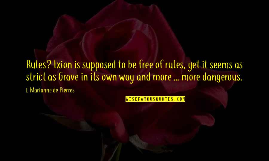 Connect Working Out Quotes By Marianne De Pierres: Rules? Ixion is supposed to be free of