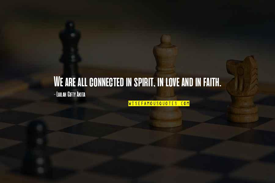 Connected Quotes By Lailah Gifty Akita: We are all connected in spirit, in love