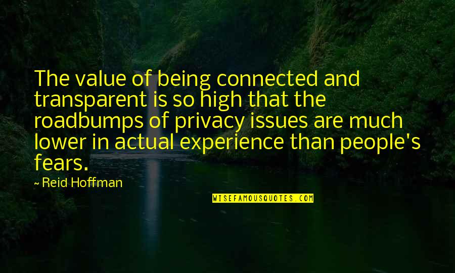 Connected Quotes By Reid Hoffman: The value of being connected and transparent is