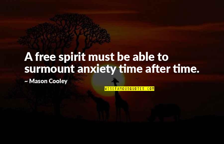 Connecticut State Quotes By Mason Cooley: A free spirit must be able to surmount