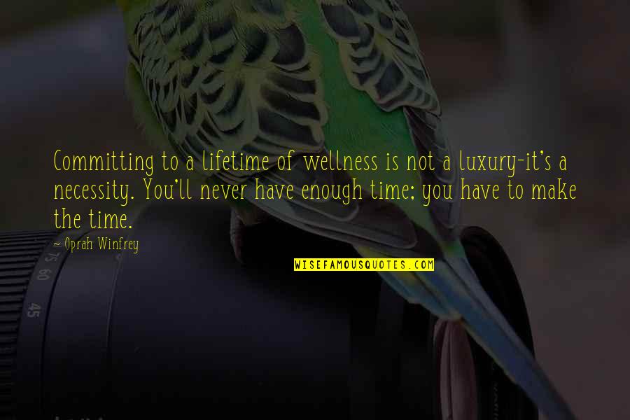 Connecticut State Quotes By Oprah Winfrey: Committing to a lifetime of wellness is not