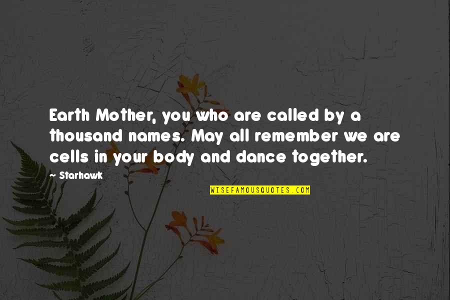 Connecting Friends Quotes By Starhawk: Earth Mother, you who are called by a Connecting Friends Quotes By Starhawk: Earth Mother, you who are called by a