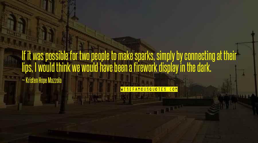Connecting People Quotes By Kristen Hope Mazzola: If it was possible for two people to Connecting People Quotes By Kristen Hope Mazzola: If it was possible for two people to