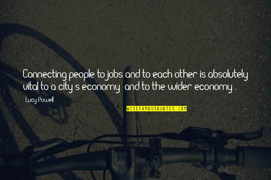 Connecting People Quotes By Lucy Powell: Connecting people to jobs and to each other Connecting People Quotes By Lucy Powell: Connecting people to jobs and to each other