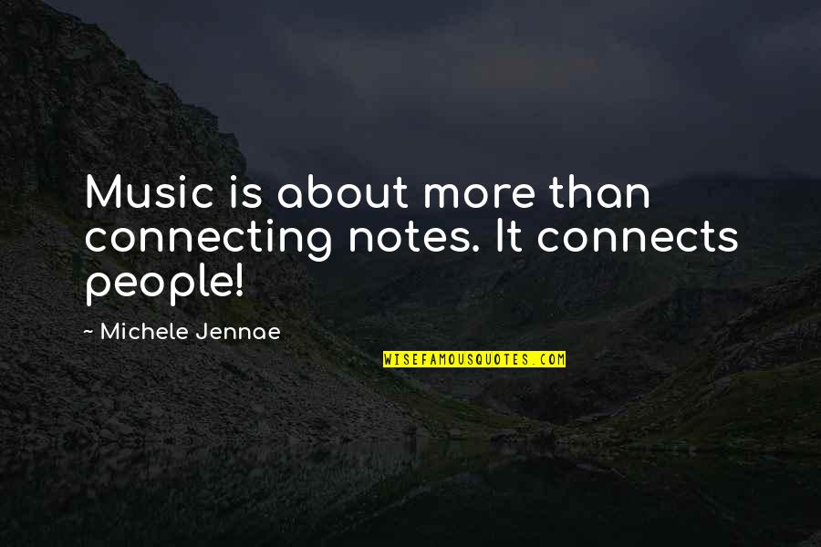 Connecting People Quotes By Michele Jennae: Music is about more than connecting notes. It Connecting People Quotes By Michele Jennae: Music is about more than connecting notes. It