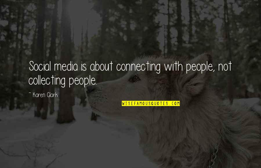 Connecting To People Quotes By Karen Clark: Social media is about connecting with people, not