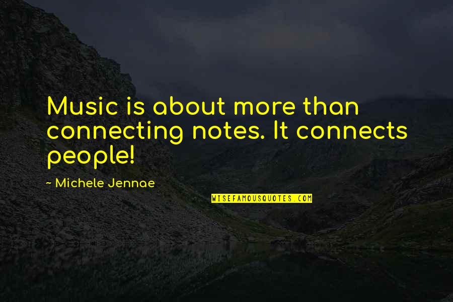 Connecting To People Quotes By Michele Jennae: Music is about more than connecting notes. It Connecting To People Quotes By Michele Jennae: Music is about more than connecting notes. It