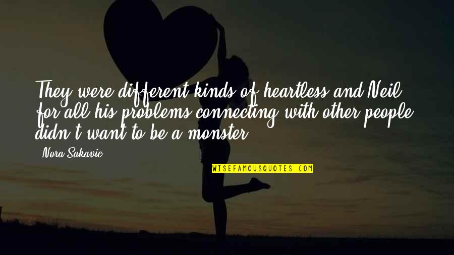 Connecting To People Quotes By Nora Sakavic: They were different kinds of heartless and Neil, Connecting To People Quotes By Nora Sakavic: They were different kinds of heartless and Neil,