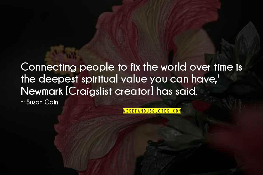 Connecting To People Quotes By Susan Cain: Connecting people to fix the world over time Connecting To People Quotes By Susan Cain: Connecting people to fix the world over time