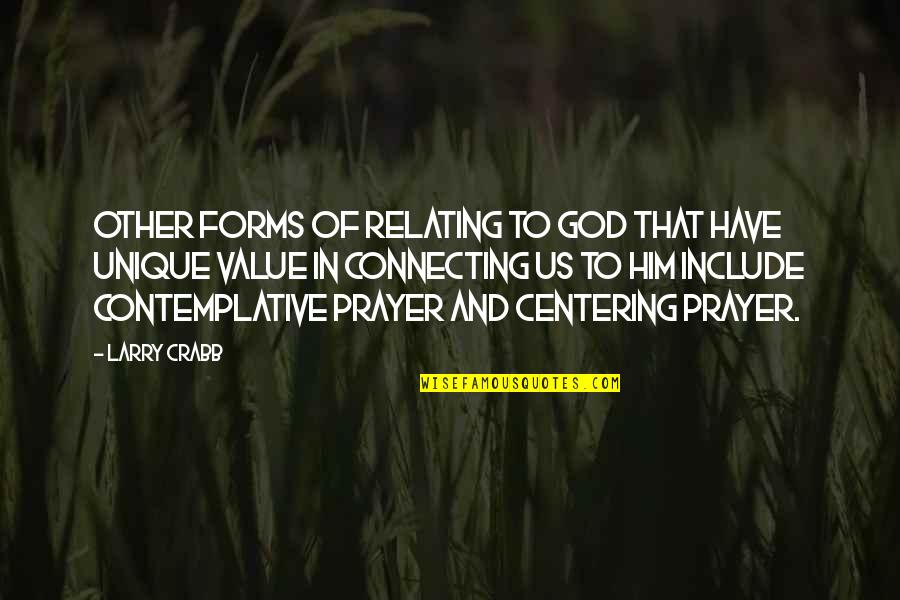 Connecting With God Quotes By Larry Crabb: Other forms of relating to God that have
