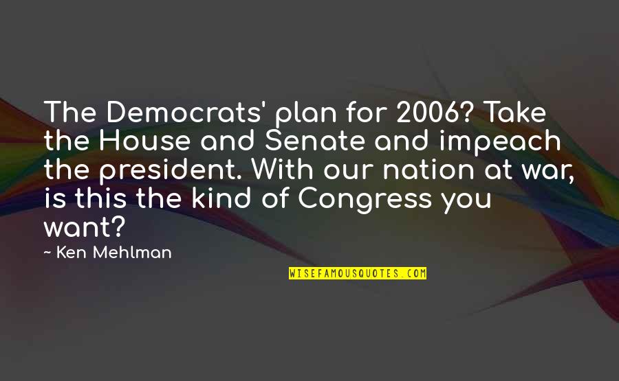 Connecting With The Universe Quotes By Ken Mehlman: The Democrats' plan for 2006? Take the House