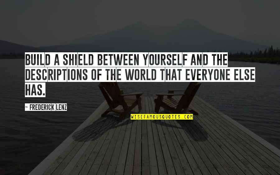 Connection And Friendship Quotes By Frederick Lenz: Build a shield between yourself and the descriptions