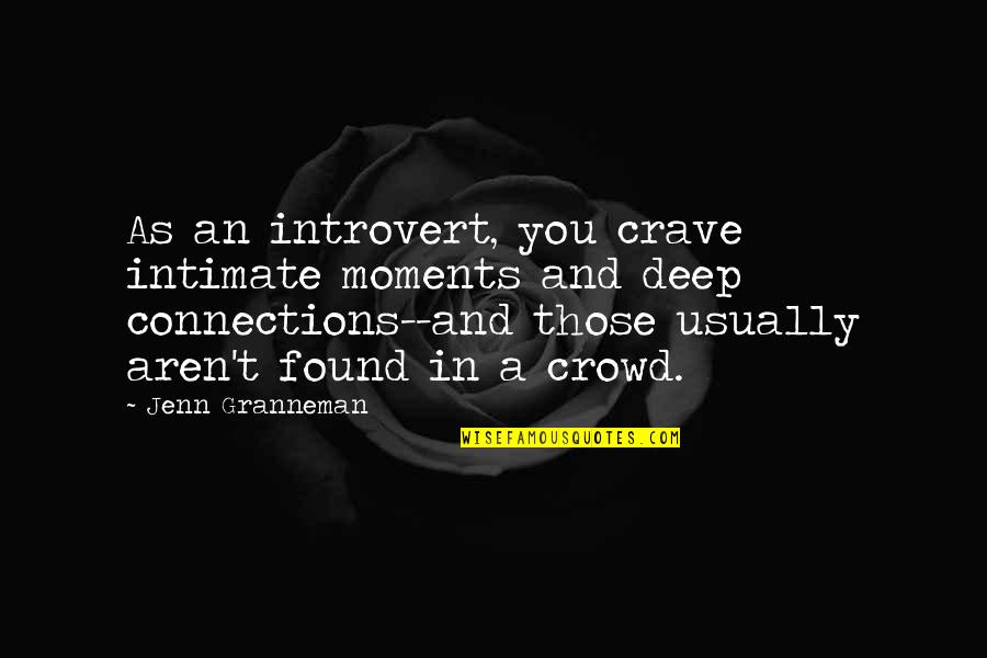 Connection And Friendship Quotes By Jenn Granneman: As an introvert, you crave intimate moments and