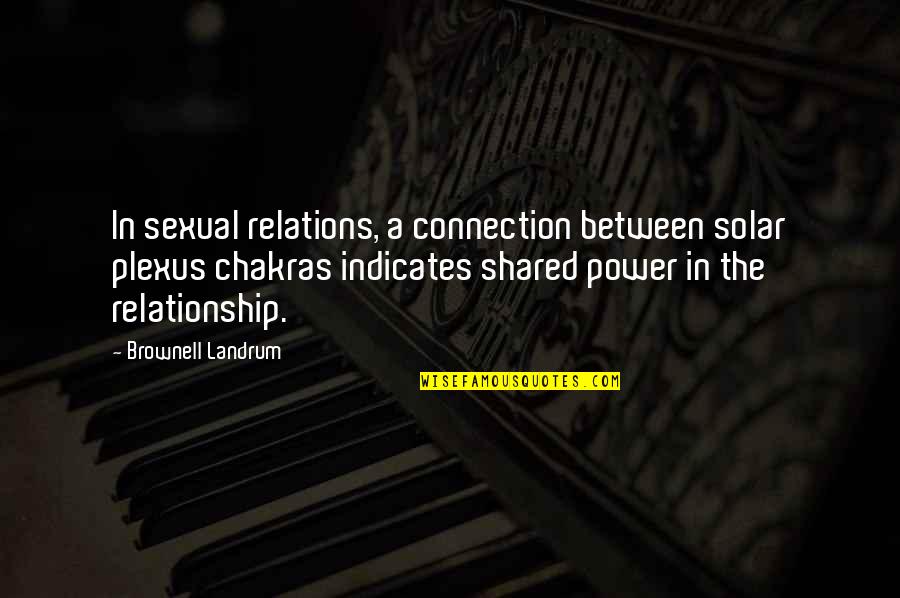 Connection In Love Quotes By Brownell Landrum: In sexual relations, a connection between solar plexus