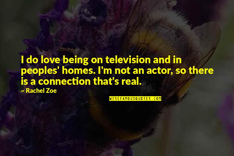 Connection In Love Quotes By Rachel Zoe: I do love being on television and in