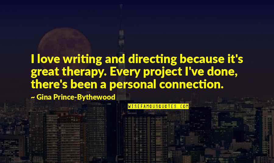 Connection Love Quotes By Gina Prince-Bythewood: I love writing and directing because it's great Connection Love Quotes By Gina Prince-Bythewood: I love writing and directing because it's great