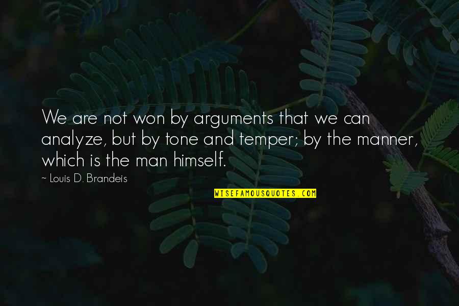 Connection Of Souls Quotes By Louis D. Brandeis: We are not won by arguments that we