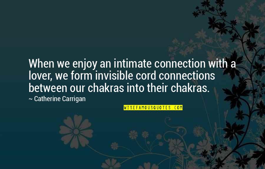 Connection Quotes And Quotes By Catherine Carrigan: When we enjoy an intimate connection with a