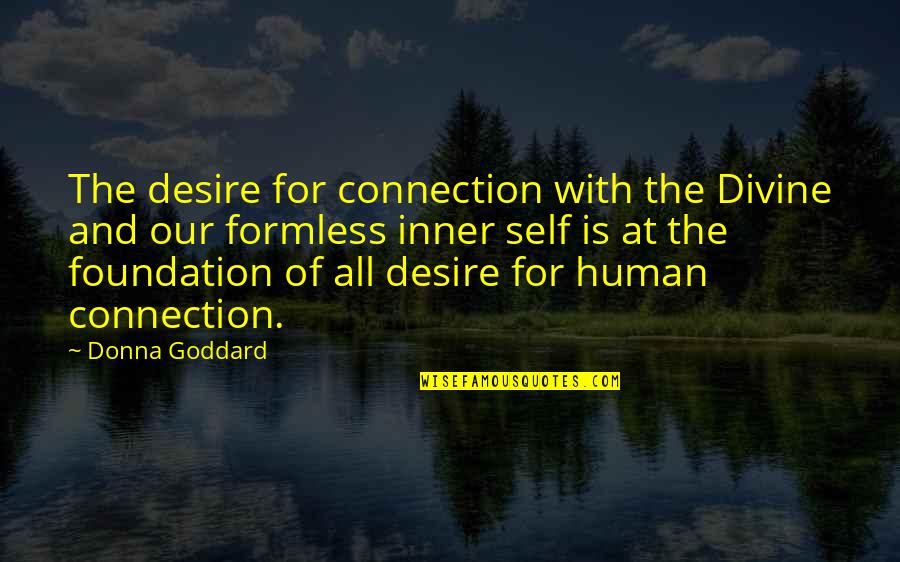 Connection Quotes And Quotes By Donna Goddard: The desire for connection with the Divine and