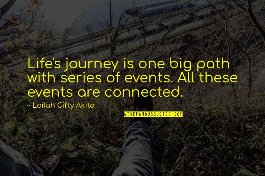 Connection Quotes And Quotes By Lailah Gifty Akita: Life's journey is one big path with series