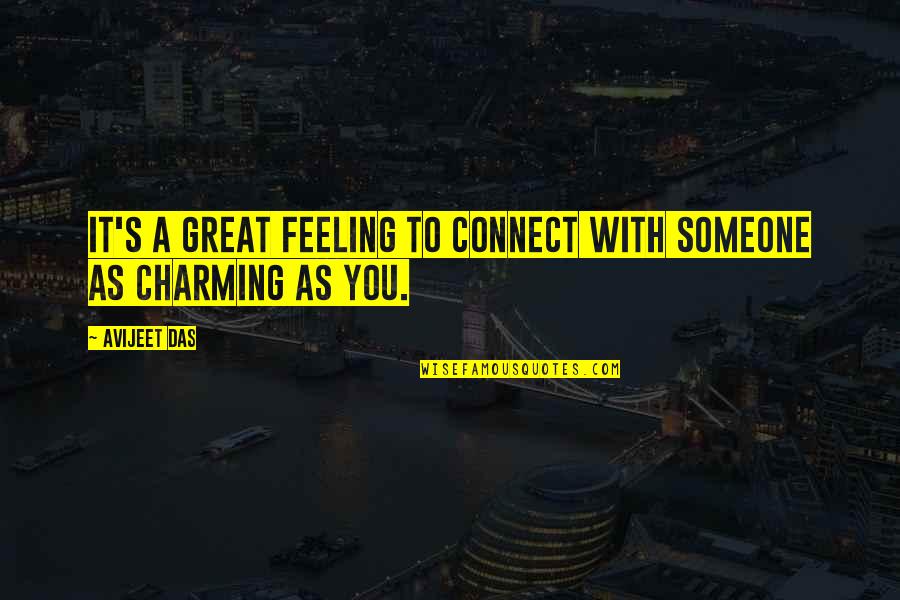 Connection Quotes By Avijeet Das: It's a great feeling to connect with someone