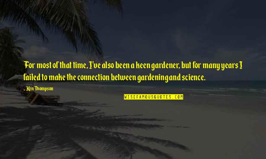 Connection Quotes By Ken Thompson: For most of that time, I've also been
