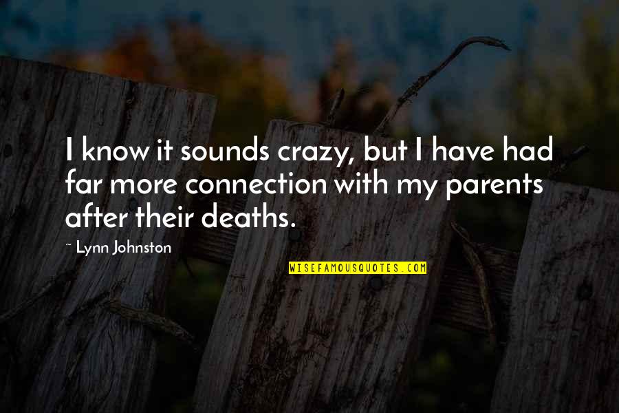 Connection Quotes By Lynn Johnston: I know it sounds crazy, but I have