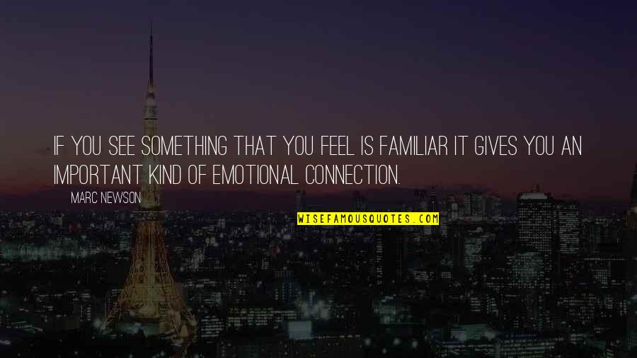 Connection Quotes By Marc Newson: If you see something that you feel is