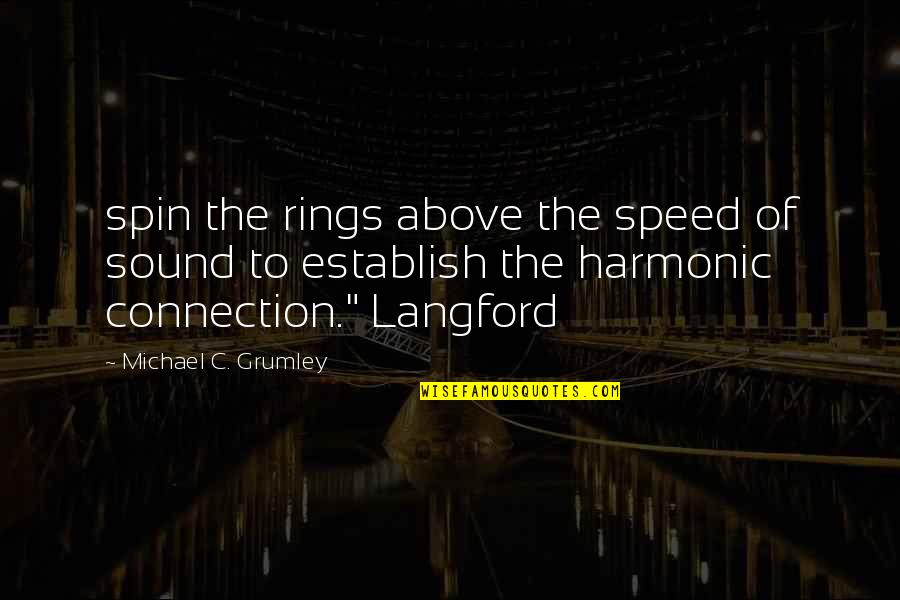 Connection Quotes By Michael C. Grumley: spin the rings above the speed of sound