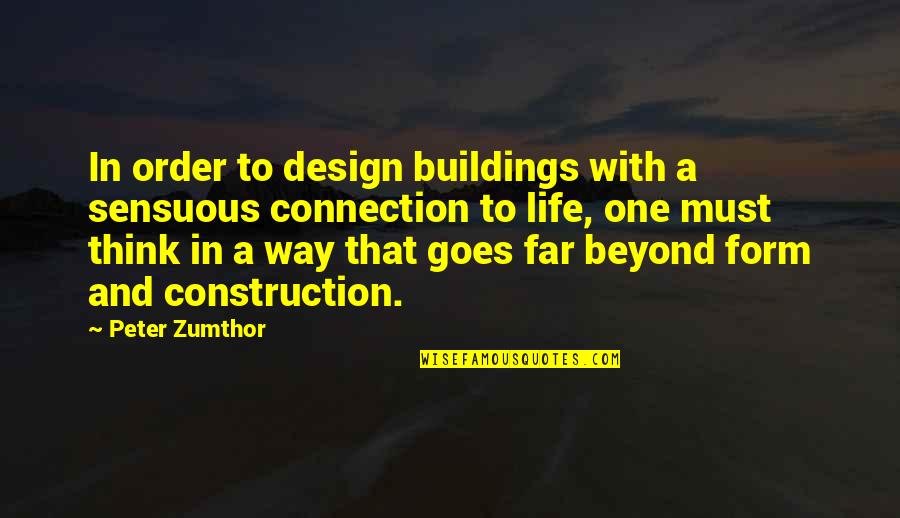 Connection Quotes By Peter Zumthor: In order to design buildings with a sensuous