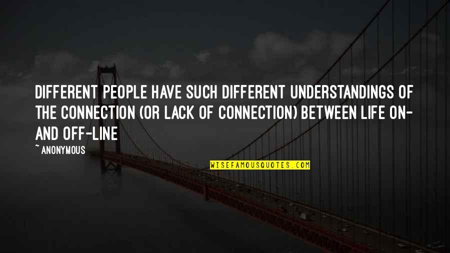 Connection The Connection Quotes By Anonymous: Different people have such different understandings of the Connection The Connection Quotes By Anonymous: Different people have such different understandings of the