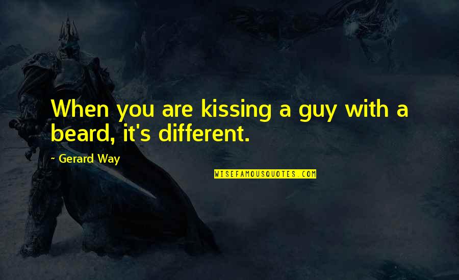 Connection To Earth Quotes By Gerard Way: When you are kissing a guy with a