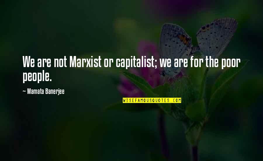 Connection To Earth Quotes By Mamata Banerjee: We are not Marxist or capitalist; we are