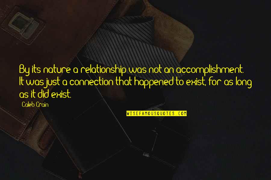 Connection To Nature Quotes By Caleb Crain: By its nature a relationship was not an