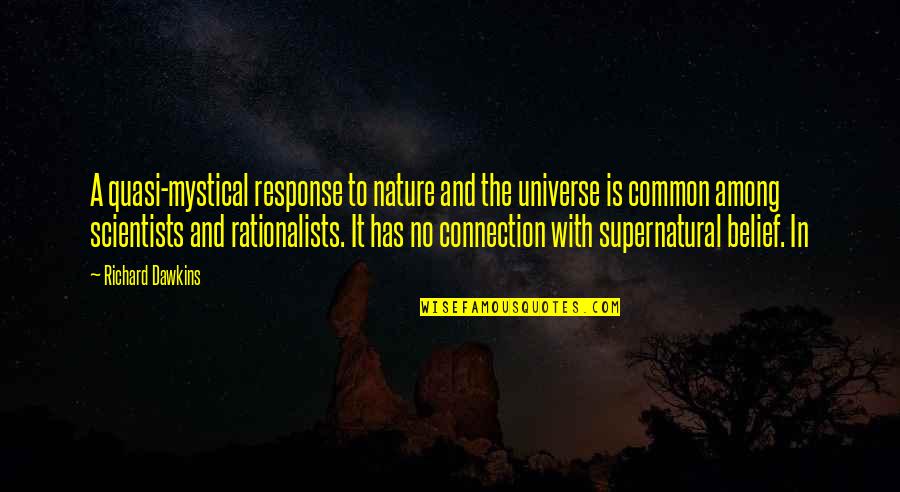 Connection To Nature Quotes By Richard Dawkins: A quasi-mystical response to nature and the universe