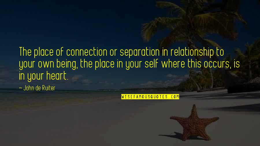 Connection To Place Quotes By John De Ruiter: The place of connection or separation in relationship