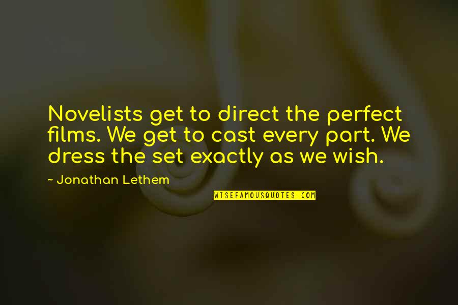 Connection To Place Quotes By Jonathan Lethem: Novelists get to direct the perfect films. We