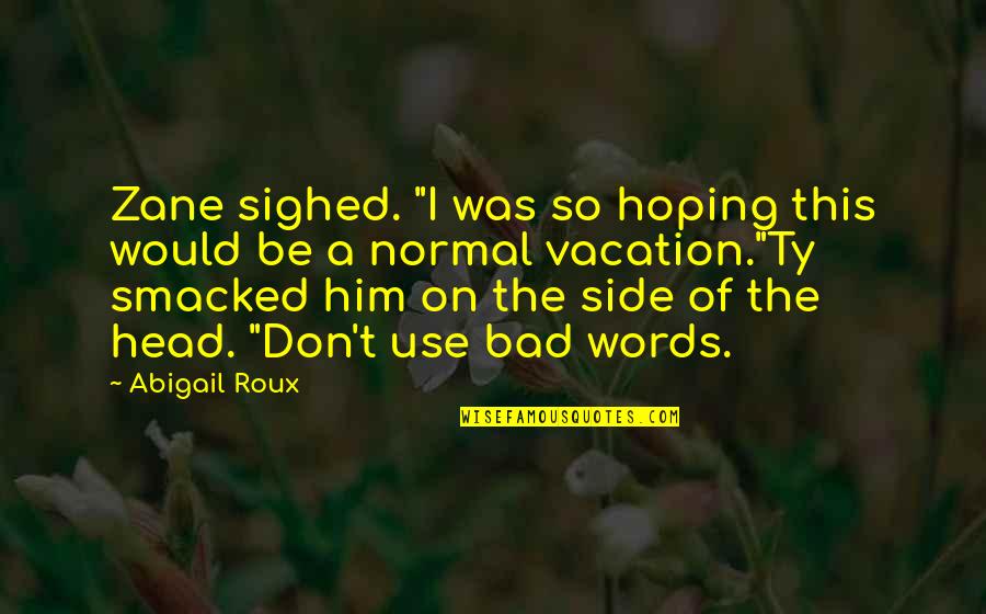Connection To Purpose Quotes By Abigail Roux: Zane sighed. "I was so hoping this would Connection To Purpose Quotes By Abigail Roux: Zane sighed. "I was so hoping this would
