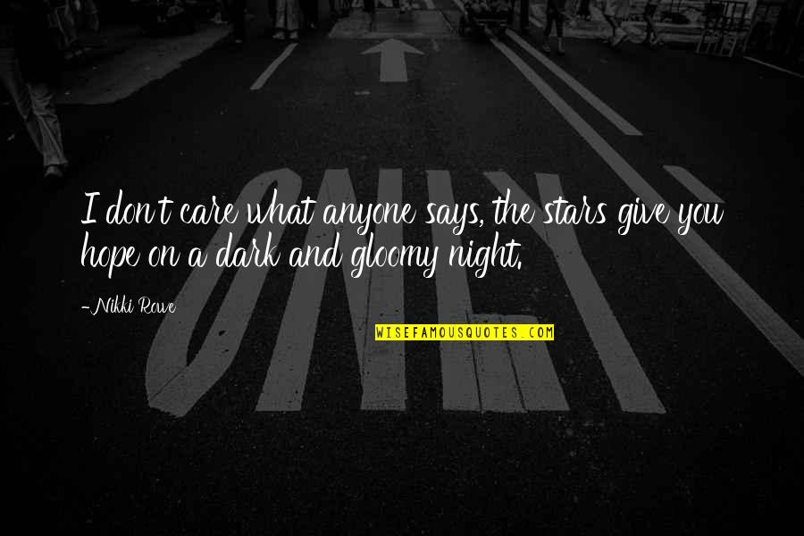 Connection To Purpose Quotes By Nikki Rowe: I don't care what anyone says, the stars