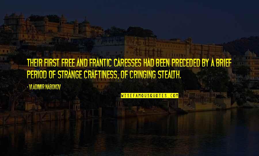 Connection To Purpose Quotes By Vladimir Nabokov: Their first free and frantic caresses had been Connection To Purpose Quotes By Vladimir Nabokov: Their first free and frantic caresses had been