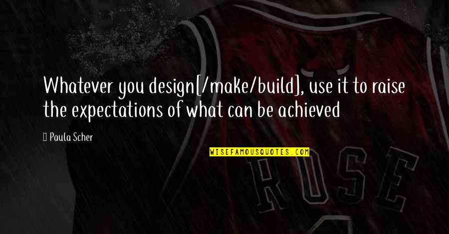 Connections Academy Inspirational Quotes By Paula Scher: Whatever you design[/make/build], use it to raise the