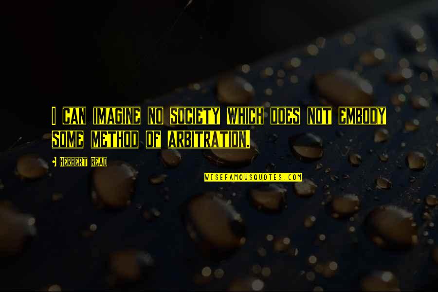 Connections Between Friends Quotes By Herbert Read: I can imagine no society which does not