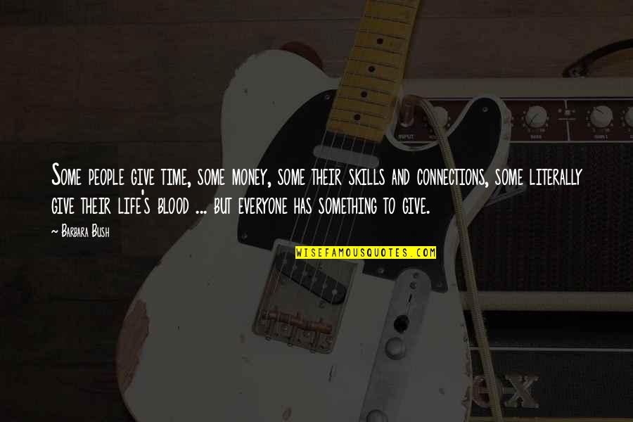 Connections In Life Quotes By Barbara Bush: Some people give time, some money, some their Connections In Life Quotes By Barbara Bush: Some people give time, some money, some their