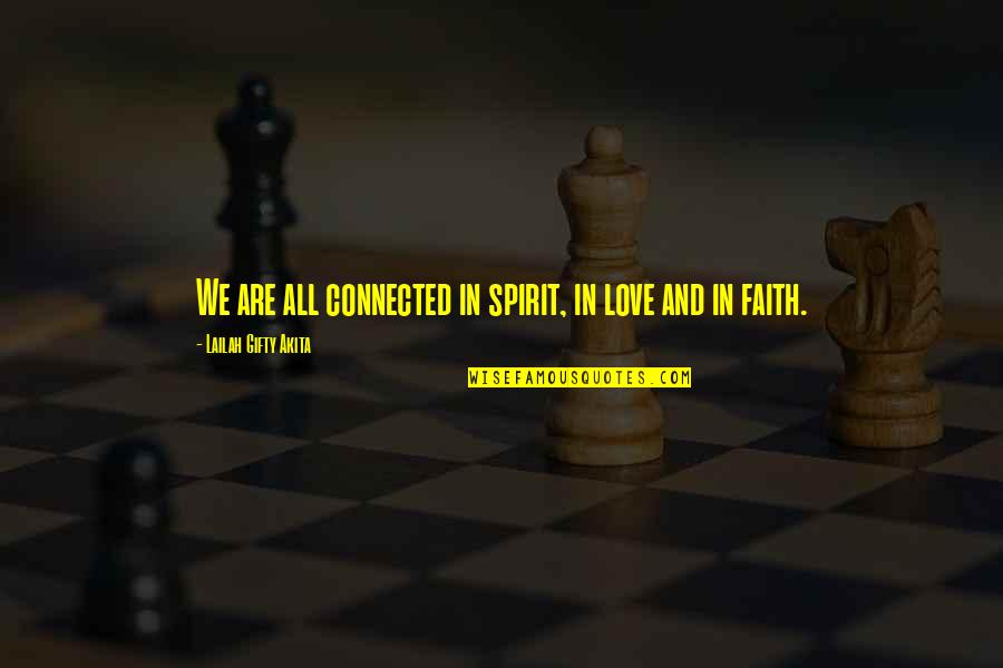 Connections In Life Quotes By Lailah Gifty Akita: We are all connected in spirit, in love