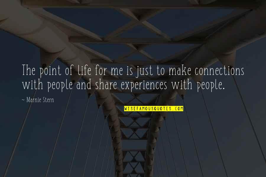 Connections In Life Quotes By Marnie Stern: The point of life for me is just