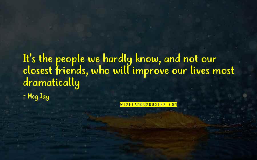 Connections In Life Quotes By Meg Jay: It's the people we hardly know, and not Connections In Life Quotes By Meg Jay: It's the people we hardly know, and not