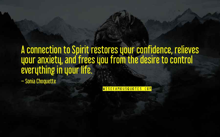 Connections In Life Quotes By Sonia Choquette: A connection to Spirit restores your confidence, relieves
