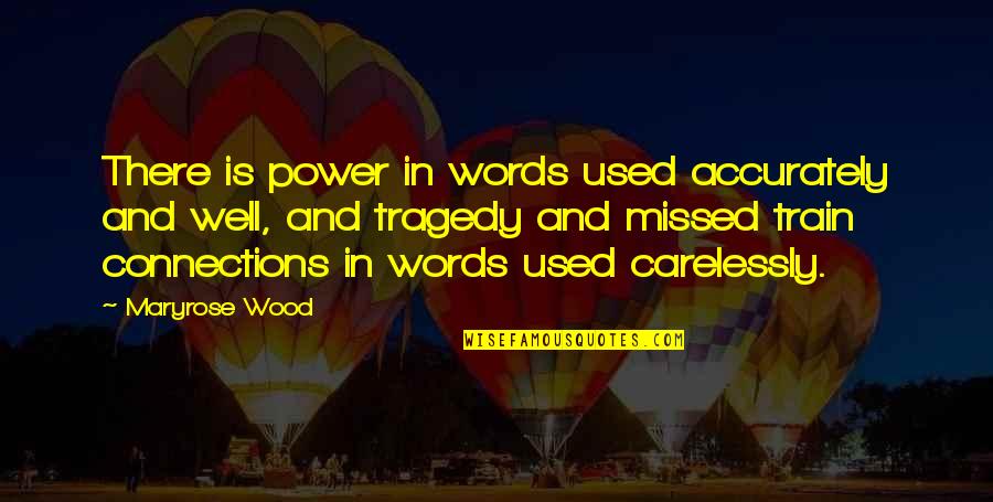 Connections Quotes By Maryrose Wood: There is power in words used accurately and