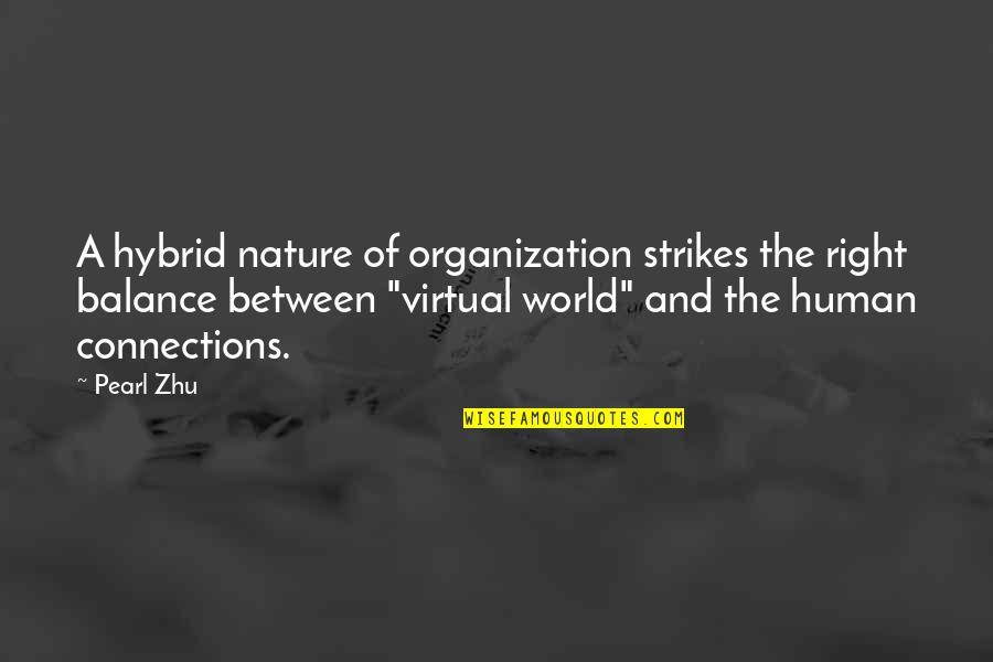 Connections Quotes By Pearl Zhu: A hybrid nature of organization strikes the right